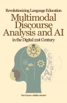 Revolutionizing Language Education Multimodal Discourse Analysis and AI in the Digital 21st Century 